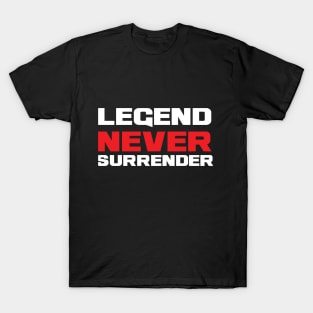 Legend Never Surrender T-Shirt